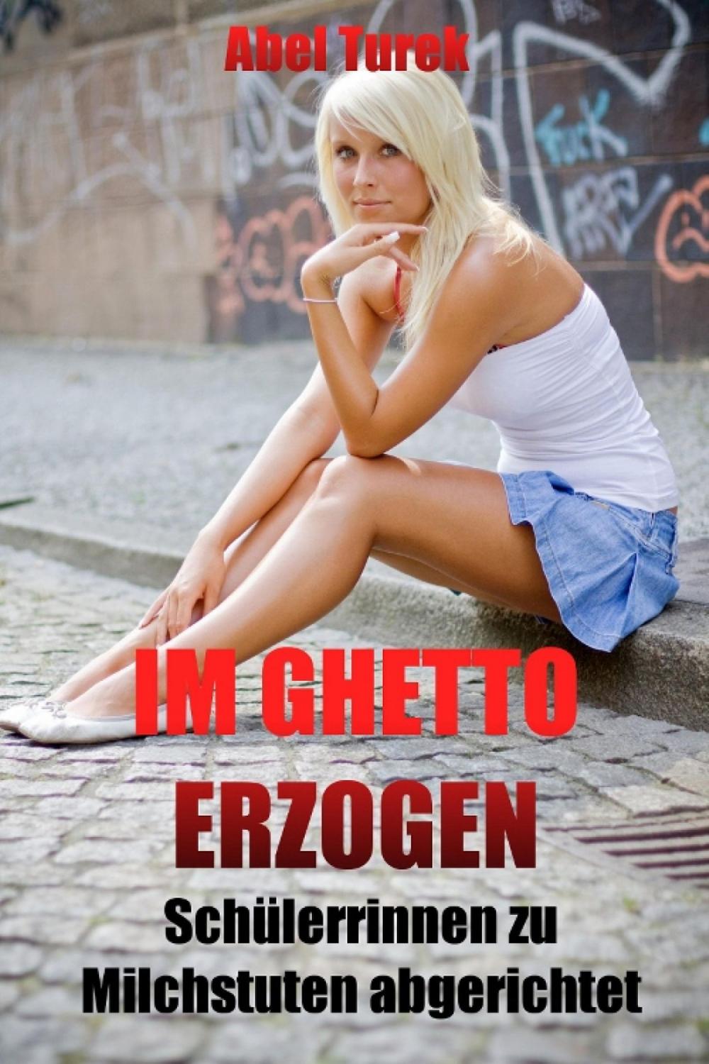 Big bigCover of Im Ghetto erzogen - Schülerinnen zu Milchstuten abgerichtet