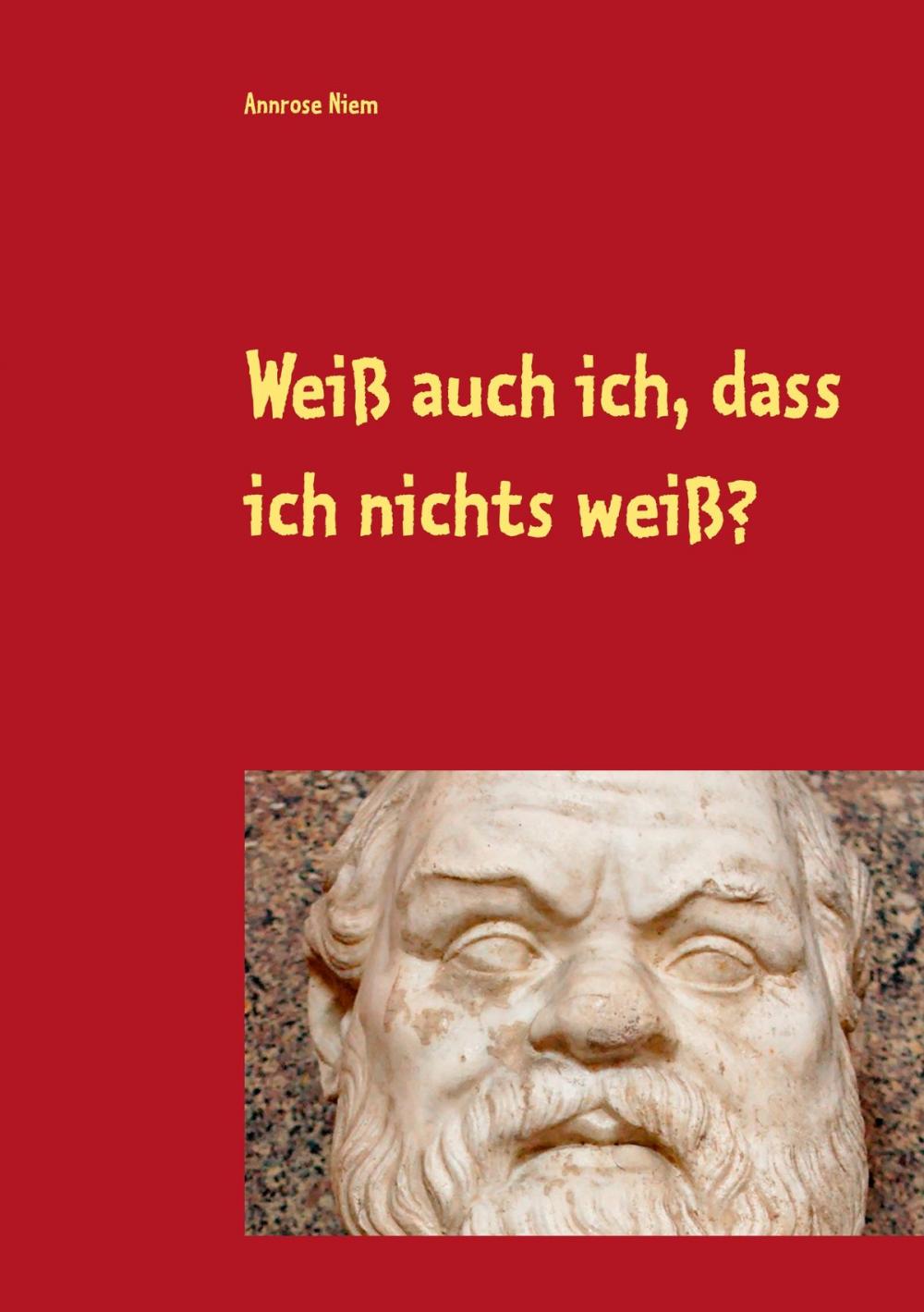 Big bigCover of Weiß auch ich, dass ich nichts weiß?