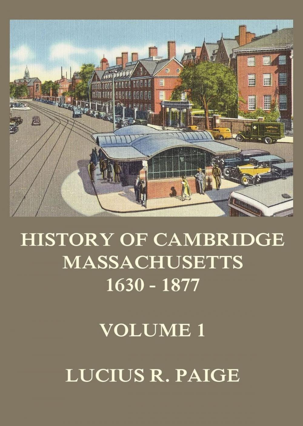 Big bigCover of History of Cambridge, Massachusetts, 1630-1877, Volume 1