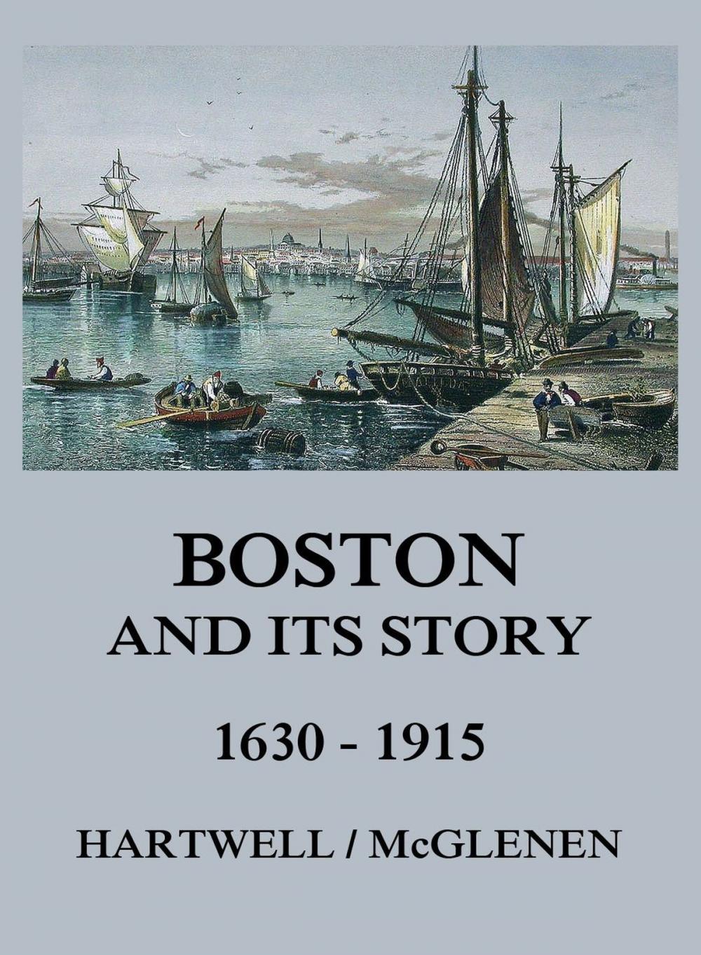 Big bigCover of Boston and its Story 1630 - 1915