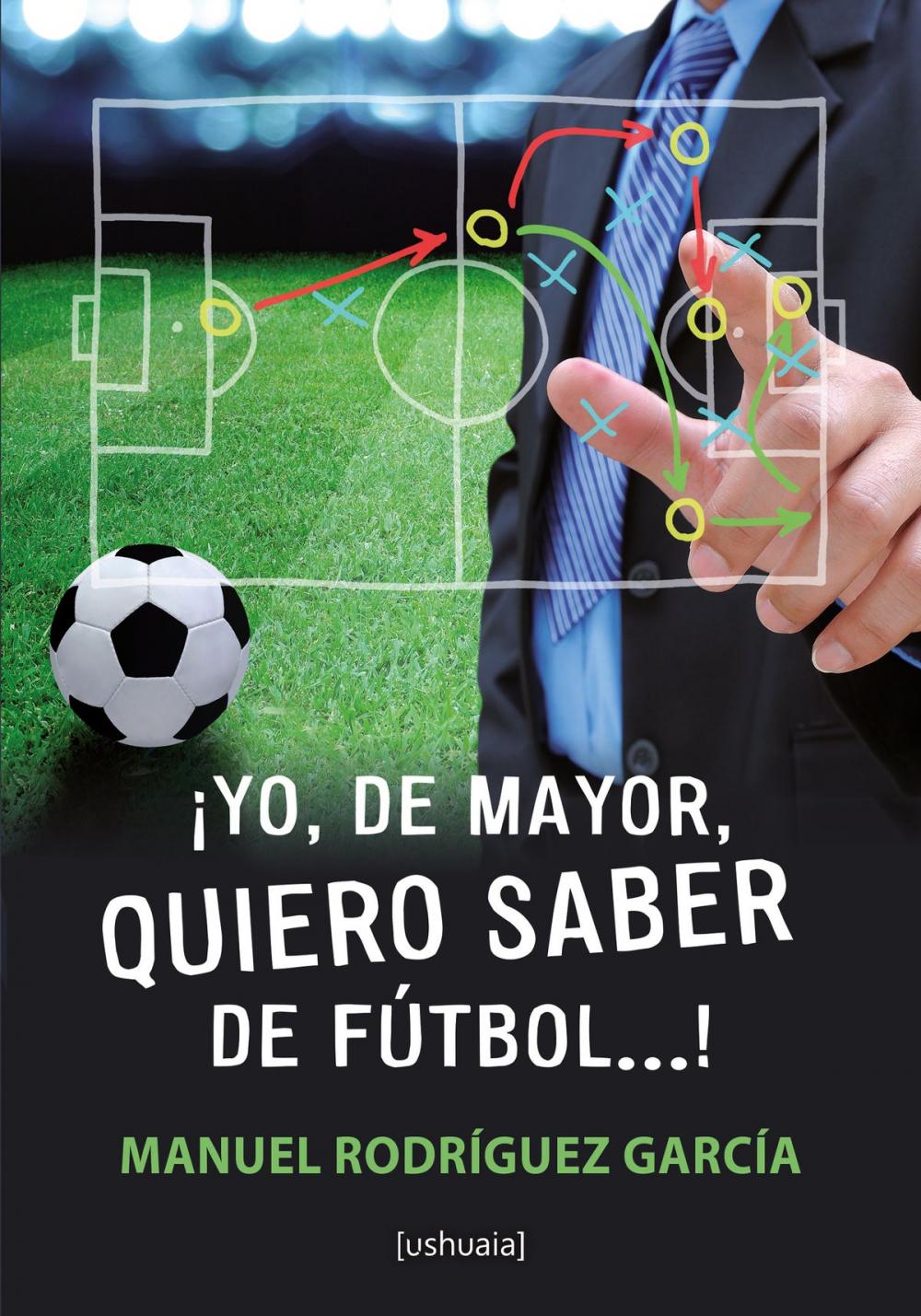 Big bigCover of ¡Yo, de mayor, quiero saber de fútbol...!