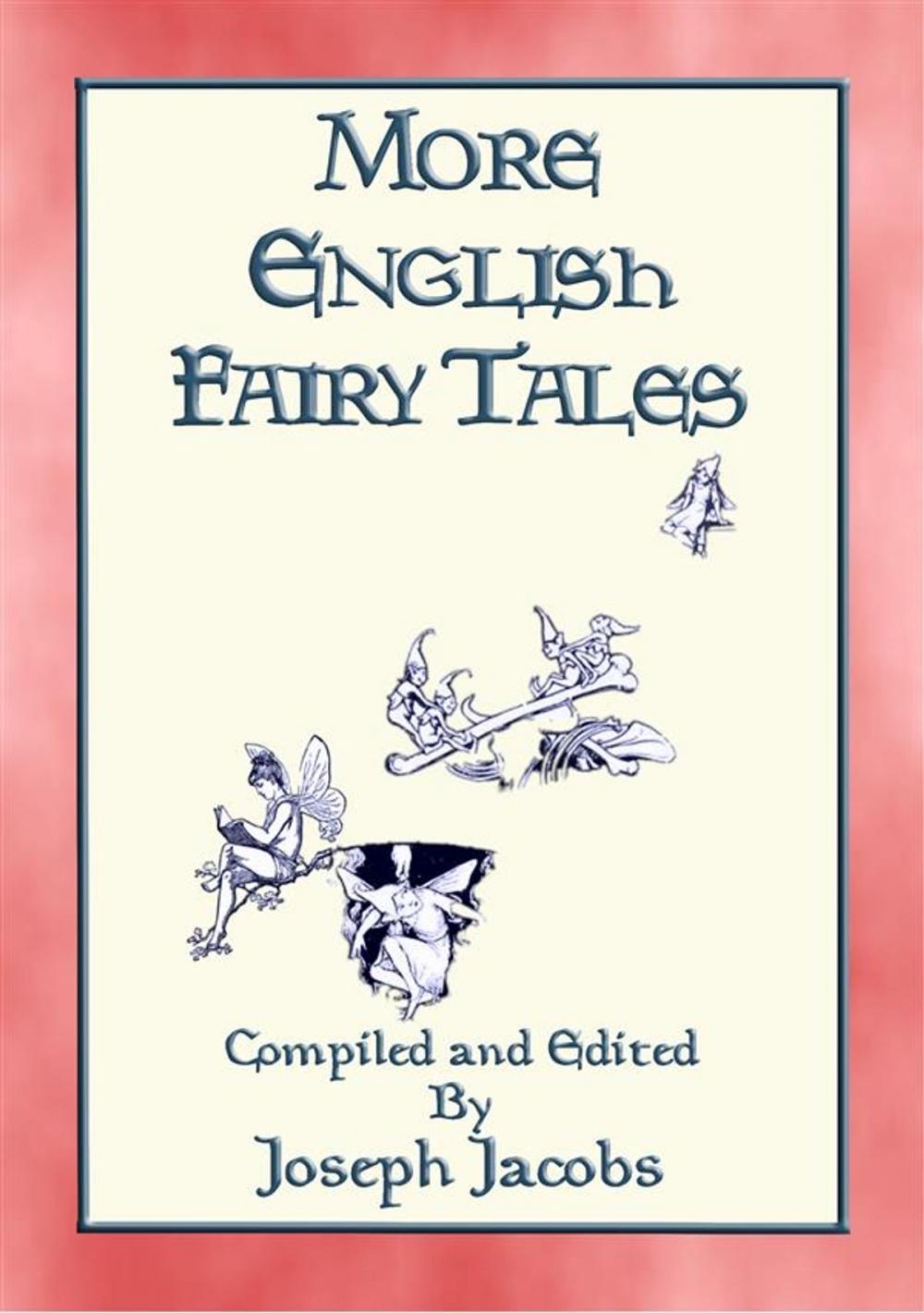 Big bigCover of MORE ENGLISH FAIRY TALES - 44 illustrated children's stories from England