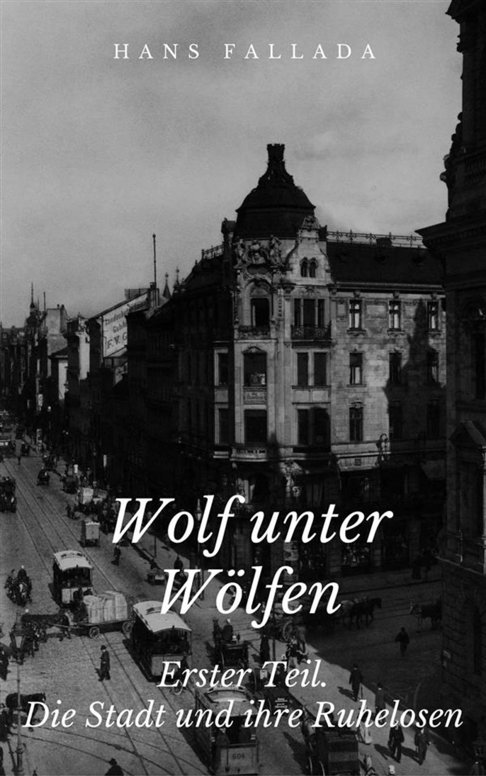 Big bigCover of Wolf unter Wölfen - Erster Teil. Die Stadt und ihre Ruhelosen