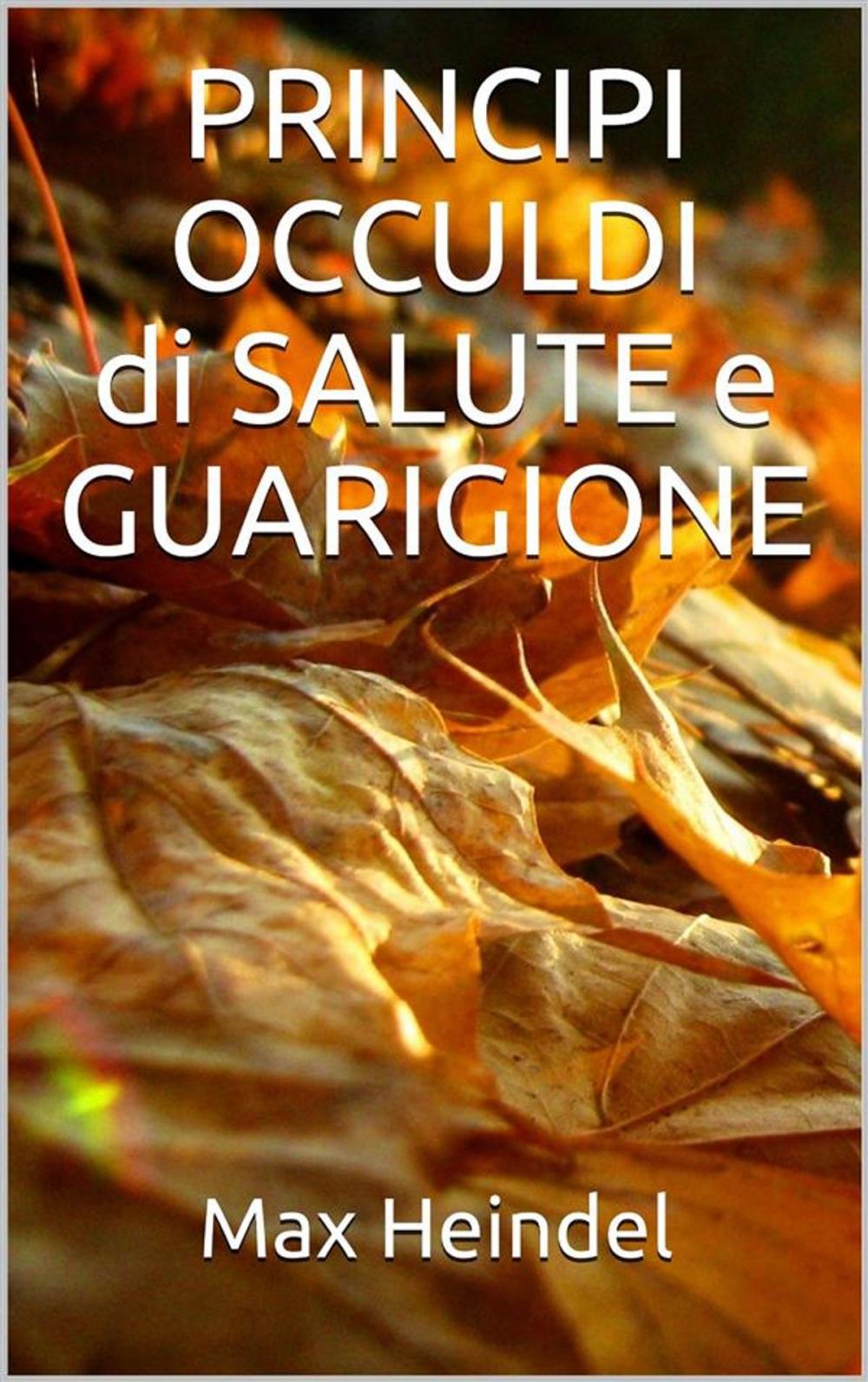 Big bigCover of Principi occulti di salute e guarigione