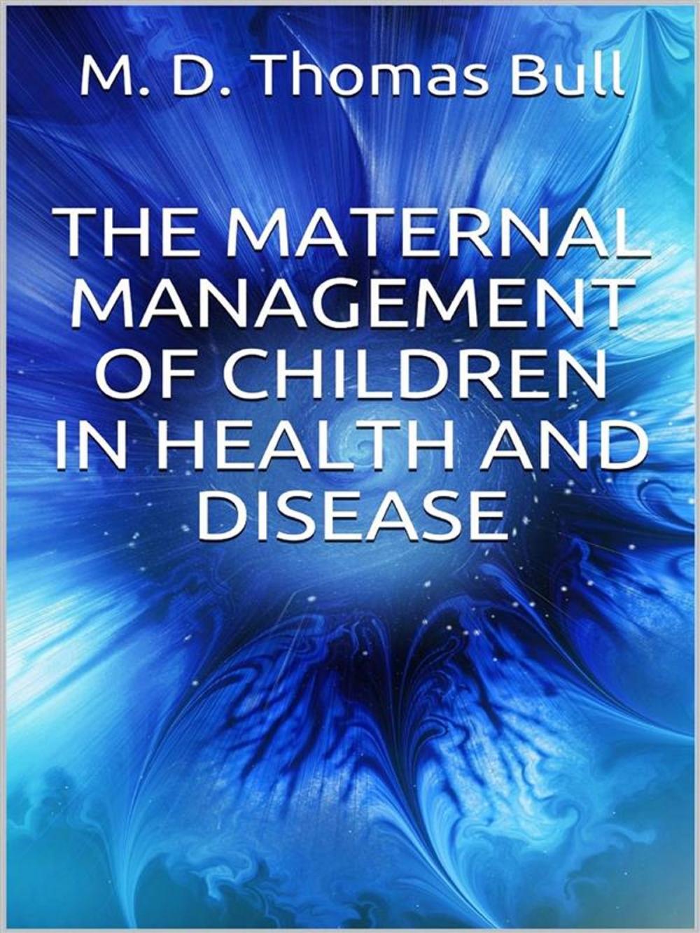 Big bigCover of The Maternal Management of Children, in Health and Disease