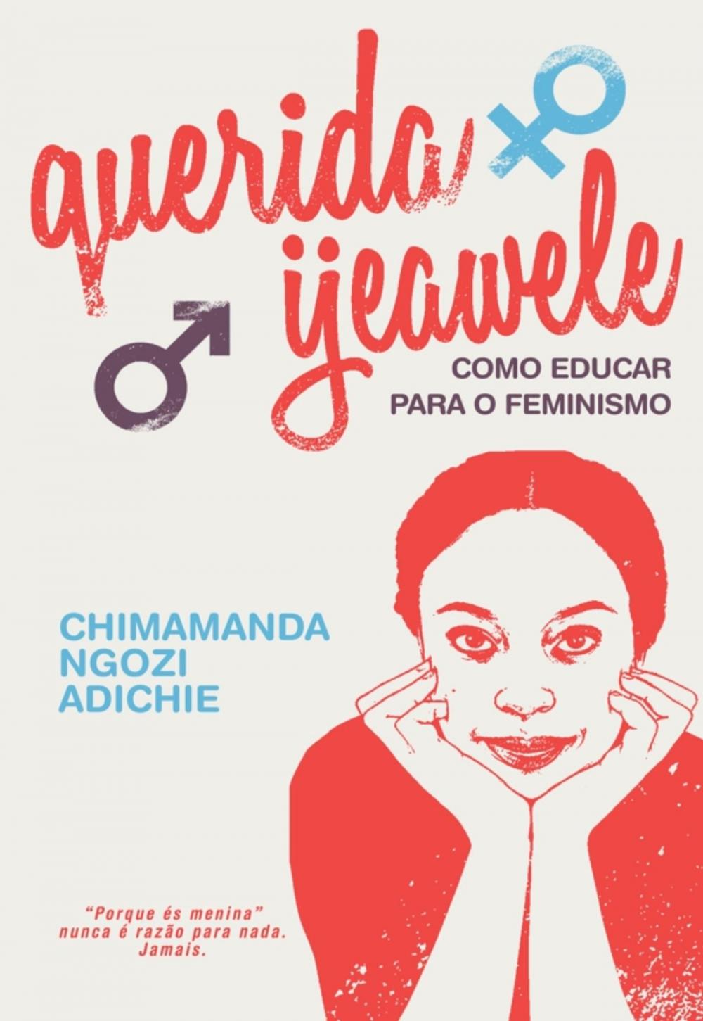 Big bigCover of Querida Ijeawele  Como Educar para o Feminismo