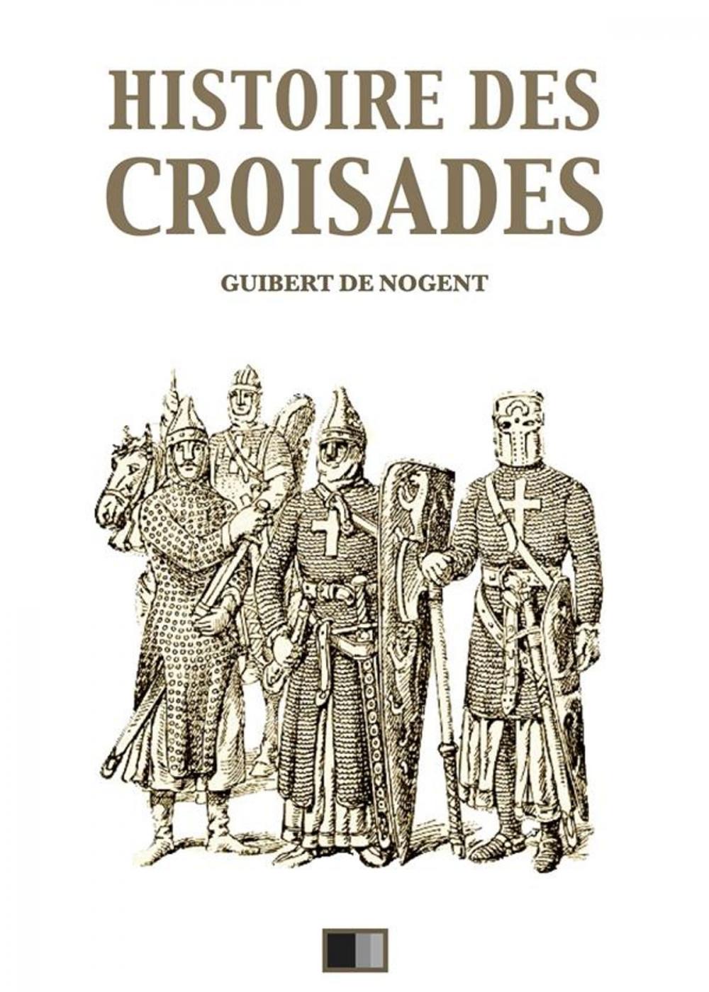 Big bigCover of Histoire des Croisades (Édition intégrale - Huit Livres)