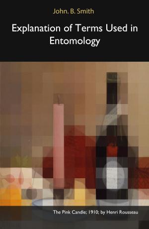 bigCover of the book Explanation of Terms Used in Entomology by 