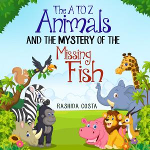 bigCover of the book The A to Z Animals and The Mystery of The Missing Fish by 