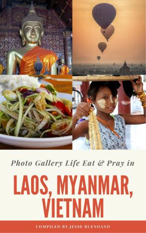 Cover of Photo Gallery Life Eat & Pray in Laos, Myanmar, Vietnam