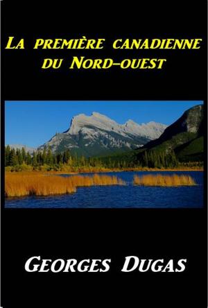 Cover of the book La première canadienne du Nord-oues by Laura E. Richards