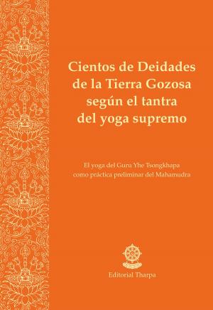 Cover of the book Cientos de Deidades de la Tierra Gozosa según el tantra del yoga supremo by Paul L. Swanson
