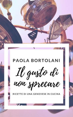 Cover of the book Il gusto di non sprecare by Nicoletta Re, Chiara Zanotti, Federica Pessina