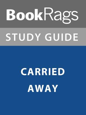 Cover of the book Summary & Study Guide: Carried Away by Jeremy Y. Peterson