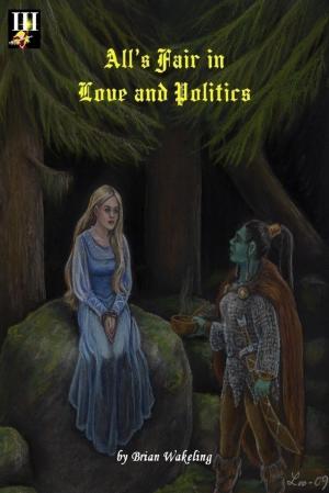 Cover of the book All's Fair In Love and Politics by Scott Bell