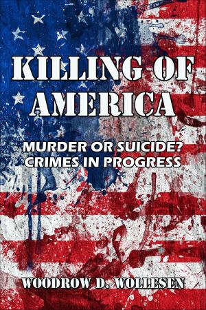 Cover of the book The Killing of America Murder or Suicide? Crimes in Progress by Sharon Esonis, Ph.D.