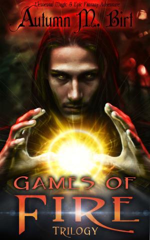 Cover of the book Games of Fire Trilogy: Elemental Magic & Epic Fantasy Adventure by Emma Warner-Reed