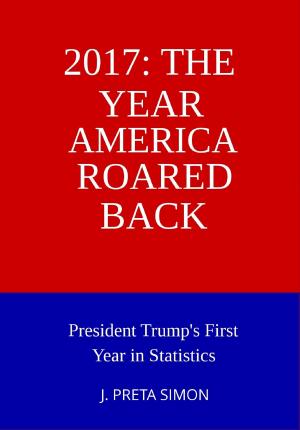 Cover of 2017: The Year America Roared Back: President Trump's First Year in Statistics