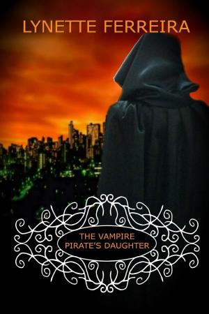 Cover of the book The Vampire Pirate's Daughter by Lynette Ferreira