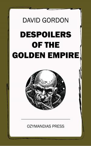 Cover of the book Despoilers of the Golden Empire by Daniel D. Mickle