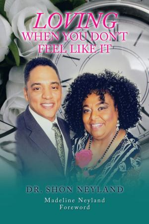 Cover of the book Loving When You Don’T Feel Like It by Arch-Preacher John Wesley Ellis I