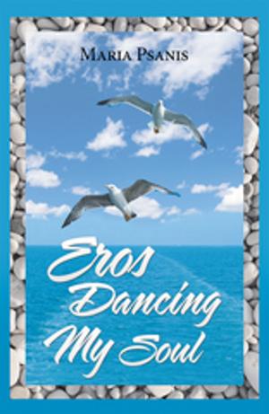 Cover of the book Eros Dancing My Soul by J. Michael Mahoney