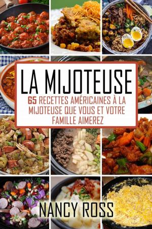 Cover of the book La Mijoteuse - 65 Recettes Américaines À La Mijoteuse Que Vous Et Votre Famille Aimerez by Claudio Ruggeri