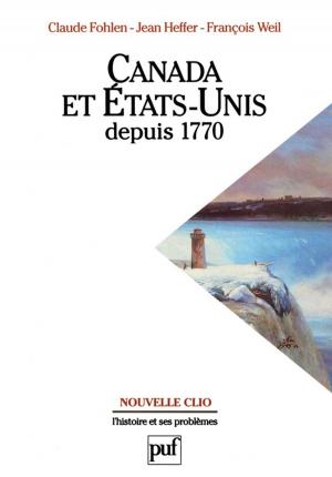 Cover of the book Canada et États-Unis depuis 1770 by Jean-François Muracciole