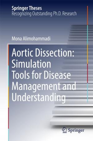 Cover of the book Aortic Dissection: Simulation Tools for Disease Management and Understanding by Jeneen Naji, Ganakumaran Subramaniam, Goodith White