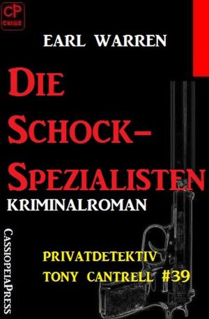 Cover of the book Die Schock-Spezialisten: Privatdetektiv Tony Cantrell #39 by Alfred Bekker, Cedric Balmore, Theodor Horschelt