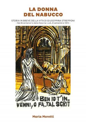 Cover of the book La donna del Nabucco Storia in breve della vita di Giuseppina Strepponi by Edward Slagle