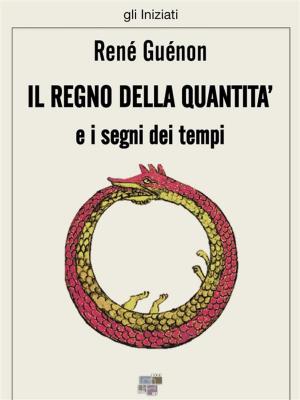 Cover of the book Il regno della quantità e i segni dei tempi by Alice A. Bailey