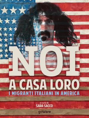 bigCover of the book Noi a casa loro. I migranti italiani negli Stati Uniti. Con un saggio di Stefano Luconi by 