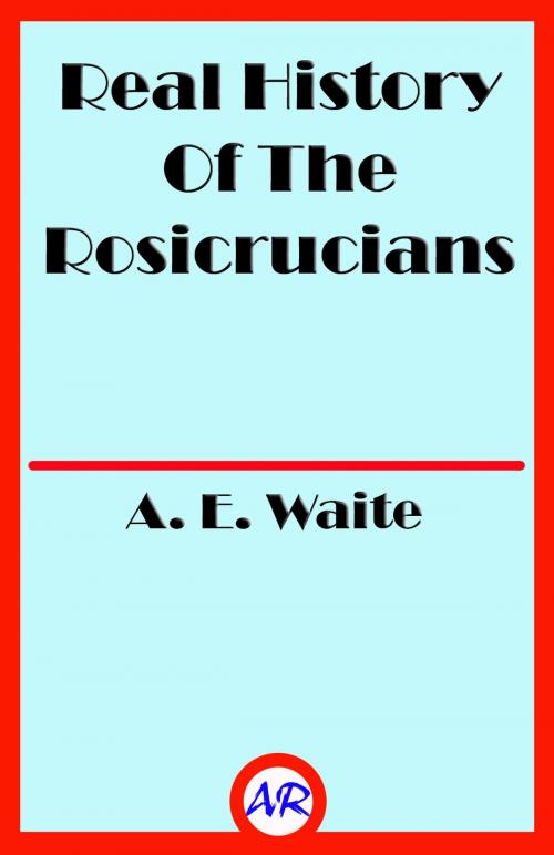 Cover of the book Real History Of The Rosicrucians (Illustrated) by A. E. Waite, @AnnieRoseBooks