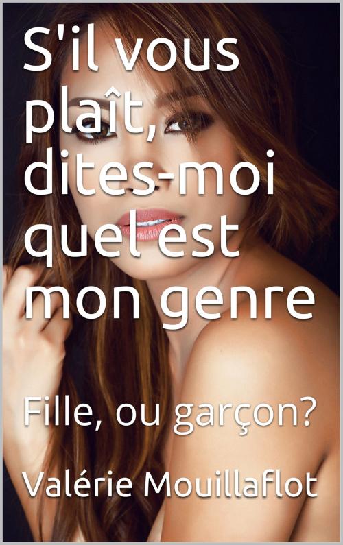 Cover of the book S'il vous plaît dites-moi quel est mon genre by Valérie Mouillez, éditions de la Sirène