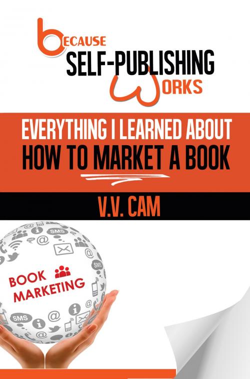 Cover of the book Because Self-Publishing Works by V. V. Cam, Jack A. Langedijk