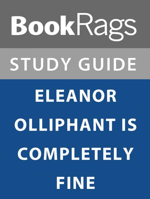 Cover of the book Summary & Study Guide: Eleanor Olliphant is Completely Fine by BookRags, BookRags