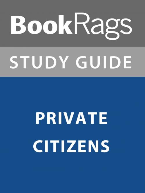 Cover of the book Summary & Study Guide: Private Citizens by BookRags, BookRags