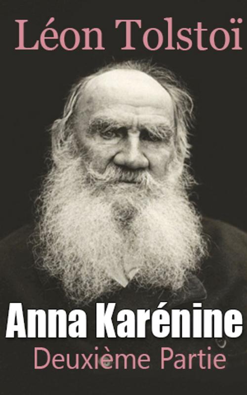 Cover of the book Anna Karénine - Deuxième Partie by Léon Tolstoï, Léon Tolstoï