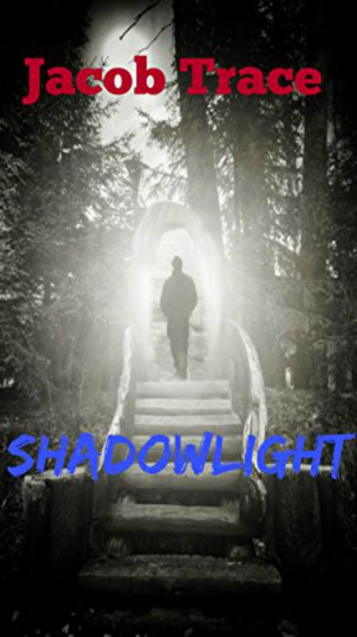 Cover of the book ShadowLight by Jacob Trace, Jacob Trace