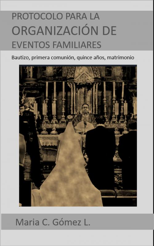 Cover of the book Guía de Protocolo para la organización de eventos familiares – Tomo I by Maria Claudia Gómez Londoño, Fundación para la Investigación y Desarrollo Educativo Empresarial