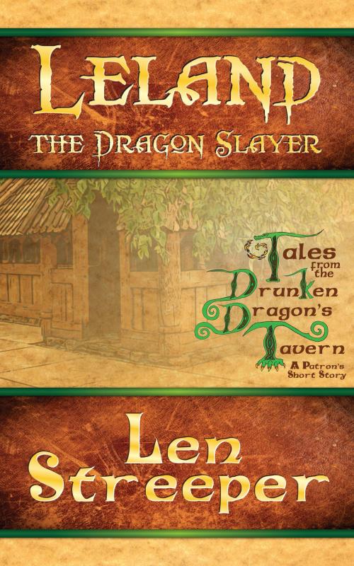 Cover of the book Leland the Dragon Slayer by Len Streeper, Leonard Streeper