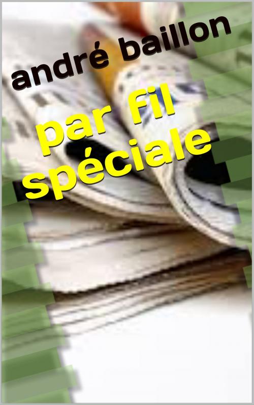 Cover of the book par fil spéciale by andré baillon, patrick goualard