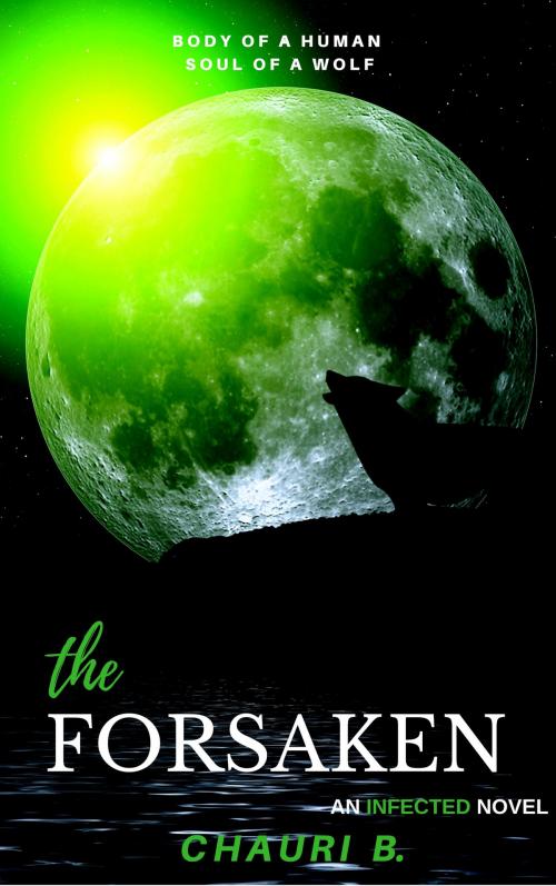 Cover of the book The Forsaken by Chauri B, Chauri B