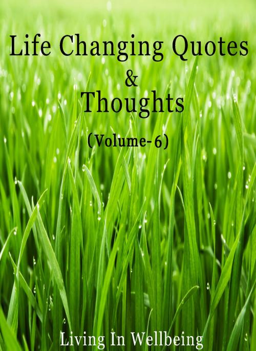 Cover of the book Life Changing Quotes & Thoughts (Volume-6) by Dr.Purushothaman Kollam, Centre For Human Perfection