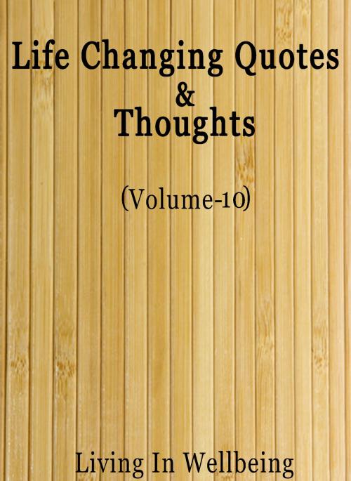 Cover of the book Life Changing Quotes & Thoughts (Volume-10) by Dr.Purushothaman Kollam, Centre For Human Perfection