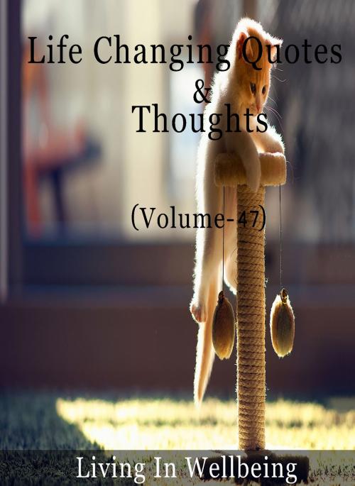 Cover of the book Life Changing Quotes & Thoughts (Volume-47) by Dr.Purushothaman Kollam, Centre For Human Perfection