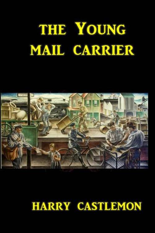 Cover of the book The Young Mail Carrier by Harry Castlemon, Green Bird Press