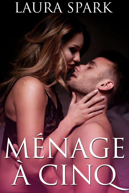 Cover of the book Ménage à Cinq by Laura Spark, Laura Spark