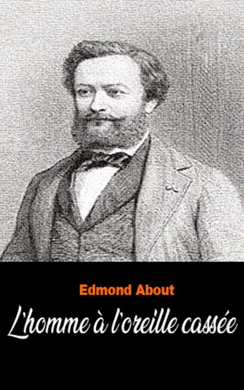 Cover of the book L’homme à l’oreille cassée by Edmond About, Edmond About